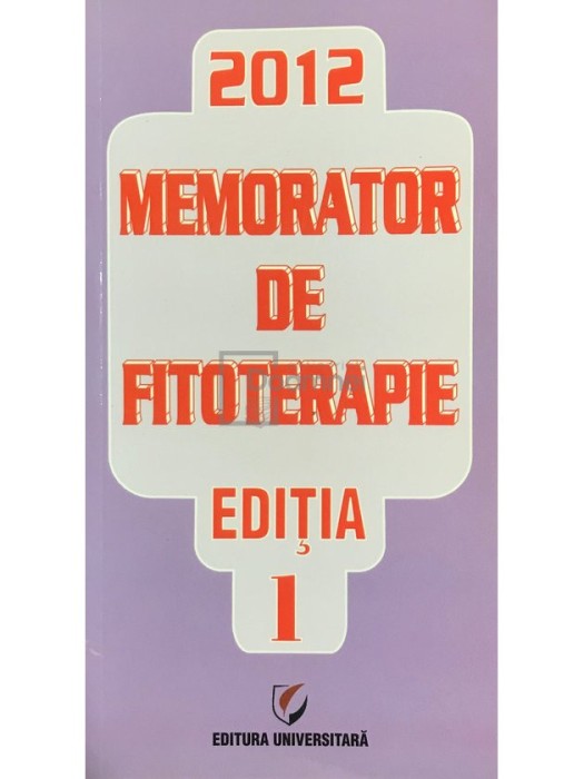 Dumitru Dobrescu - Memorator de fitoterapie, editia 1, volumul 2 (Editia: 2012)