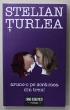 ARUNC- O PE SORA - MEA DIN TREN ! de STELIAN TURLEA , 2018