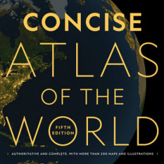 National Geographic Concise Atlas of the World, 5th Edition: Authoritative and Complete, with More Than 250 Maps and Illustrations