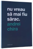 Nu vreau sa mai fiu sarac | Andrei Chira