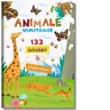 Animale uimitoare. 122 de intrebari si raspunsuri