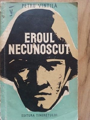 Eroul necunoscut- Petru Vintila foto