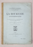 LA ROUMANIE CONTEMPORAINE - SON IMPORTANCE DANS LE CONCERT BALKANIQUE ET POUR LA GUERRE PRESENTE par CONSTANTIN D. MAVRODIN , 1915 , DEDICATIE*