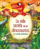 La Vida Secreta de Los Dinosaurios Y El Mundo Prehist