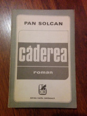 Caderea - Pan Solcan (anul 1980, Editura Cartea Romaneasca) foto