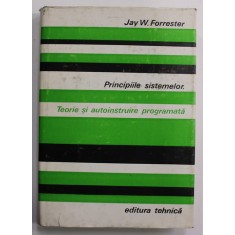 PRINCIPIILE SISTEMELOR . TEORIE SI AUTOINSTRUIRE PROGRAMATA de JAY W. FORRESTER , 1979