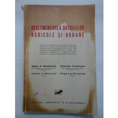REGLEMENTAREA DATORIILOR AGRICOLE SI URBANE - Const. A. Stoeanovici; Dimitrie Ivancianu; Const. C. Balescu; Eugen A. Barasch
