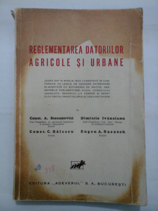 REGLEMENTAREA DATORIILOR AGRICOLE SI URBANE - Const. A. Stoeanovici; Dimitrie Ivancianu; Const. C. Balescu; Eugen A. Barasch