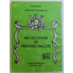MIC DICTIONAR DE PROVERBE ENGLEZE, 1997