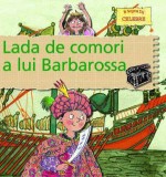 Lada de comori a lui Barbarosa (carte cu defect minor)/Gerry Bailey, Karen Foster