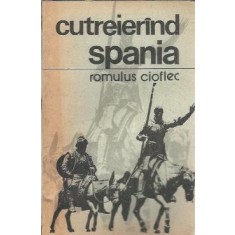 Cutreierand Spania - Romulus Cioflec