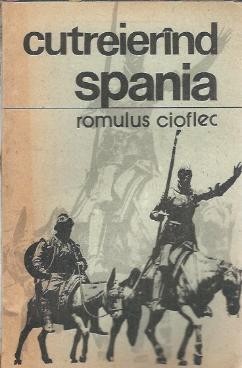 Cutreierand Spania - Romulus Cioflec