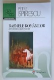 BASMELE ROMANILOR , ADUNATE DIN GURA POPORULUI de PETRE ISPIRESCU , 2012