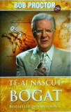Carte Bob Proctor Te-ai Nascut Bogat - Dezvoltare Personala, Succes, Abundenta | Editura Adevar Divin | Brosata, Romana, Stare Buna