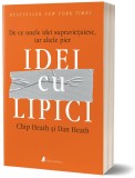 Idei cu lipici | Chip Heath, Dan Heath