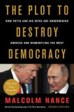 The Plot to Destroy Democracy: How Putin and His Spies Are Undermining America and Dismantling the West, 2016