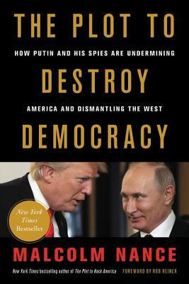The Plot to Destroy Democracy: How Putin and His Spies Are Undermining America and Dismantling the West foto