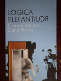 Cumpara ieftin Logica Elefantilor - Ciprian Valcan, Dana Percec ,302438, 2013