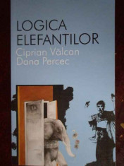 Logica Elefantilor - Ciprian Valcan, Dana Percec ,302438 foto