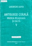 C9436N Antologie corală, muzică religioasă și cultă, V, de Gheorghe David, 2007, Oradea
