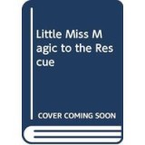 Little Miss Magic to the Rescue