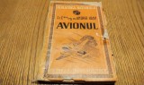 AVIONUL - Andrei Ioan - Editura Nationala Gh. Mecu, 1942, 144 p. cu ilustratii