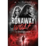Runaway Wolf - A sz&ouml;k&ouml;tt farkas - A. L. Turner