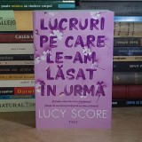 LUCY SCORE - LUCRURI PE CARE LE-AM LASAT IN URMA ( ROMAN ) , 2024 *