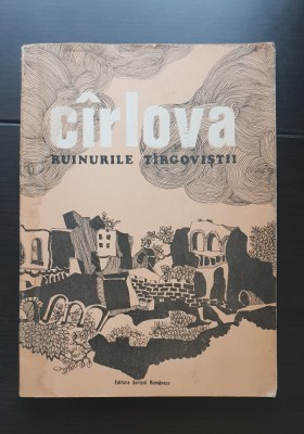 Ruinurile T&amp;acirc;rgoviștii - C&amp;icirc;rlova (ediție &amp;icirc;ngrijită și prefața de Marin Sorescu) foto