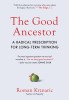 The Good Ancestor: How to Think Long-Term in a Short-Term World