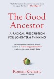 The Good Ancestor: How to Think Long-Term in a Short-Term World