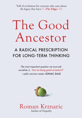 The Good Ancestor: How to Think Long-Term in a Short-Term World foto