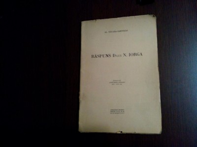 RASPUNS D-lui N. IORGA - Al. Tzigara-Samurcas - Editura Atelierele Grafice Socec, 1932, 36 p. foto