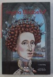 CINE A FOST REGINA ELISABETA ? de JUNE EDING , ilustratii de NENCY HARRISON , 2016