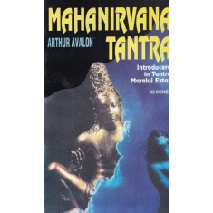 Arthur Avalon - Mahanirvana Tantra. Introducere in Tantra Marelui Extaz