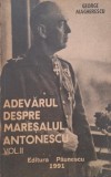 Adevarul despre Maresalul Antonescu, vol. II - George Magherescu