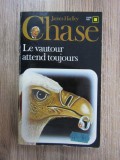 James Hadley Chase - Le vautour attend toujours