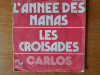 DISC vinil - CARLOS - L ANNEE DES NANAS,LES CROISADES, Pop