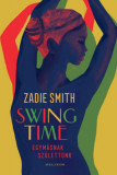 Swing Time - Egym&aacute;snak sz&uuml;lett&uuml;nk - Zadie Smith