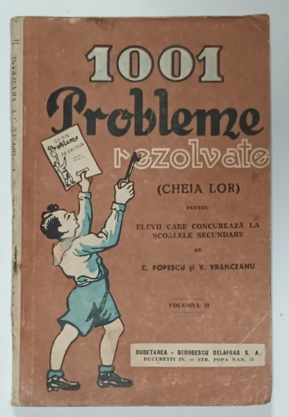 1001 PROBLEME REZOLVATE (CHEIA LOR ) pentru ELEVII CARE CONCUREAZA LA SCOALELE SECUNDARE de C. POPESCU si V. VRANCEANU , VOLUMUL II , EDITIE INTER