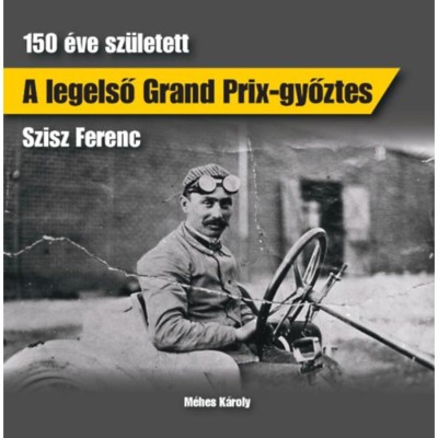 A legelső Grand Prix-győztes - 150 &amp;eacute;ve sz&amp;uuml;letett Szisz Ferenc - M&amp;eacute;hes K&amp;aacute;roly foto