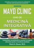 Mayo Clinic. Ghid de medicina integrativa - Brent A. Bauer