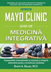 Mayo Clinic. Ghid de medicina integrativa - Brent A. Bauer - Prestige
