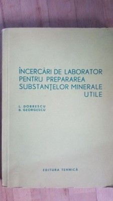 Incercari de laborator pentru prepararea substantelor minerale utile- L.Dobrescu, B.Georgescu foto