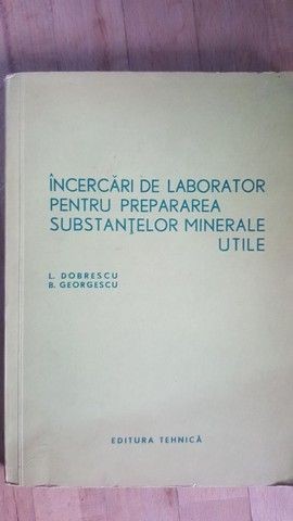 Incercari de laborator pentru prepararea substantelor minerale utile- L.Dobrescu, B.Georgescu