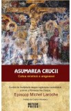 Asumarea crucii. Calea mistica a angoasei - Michel Laroche