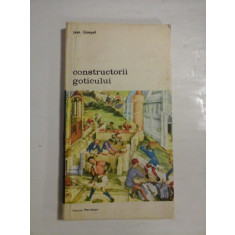CONSTRUCTORII GOTICULUI - JEAN GIMPEL - Editura Meridiane
