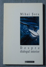 Mihai ?ora - Despre dialogul interior. Fragment dintr-o antropologie metafizica foto