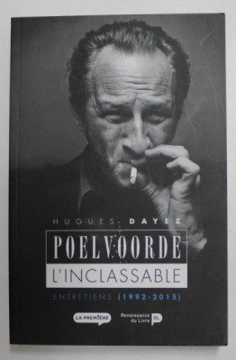 HUGUES DAYEZ , POELVOORDE L &amp;#039; INCLASSABLE , ENTRETIENS ( 1992 - 2015 ) , 2015 foto