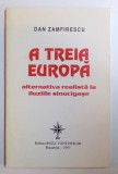 A TREIA EUROPA - ALTERNATIVA REALISTA LA ILUZIILE SINUCIGASE de DAN ZAMFIRESCU , 1997